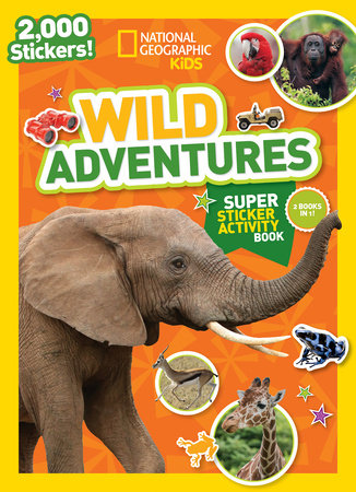 National Geographic Kids Wild Adventures Super Sticker Activity Book by National Geographic Kids