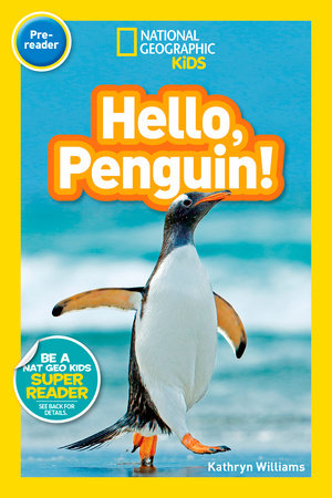 Hello, Penguin! (National Geographic Kids Readers, Pre-Reader) by Kathryn Williams and National Geographic Kids