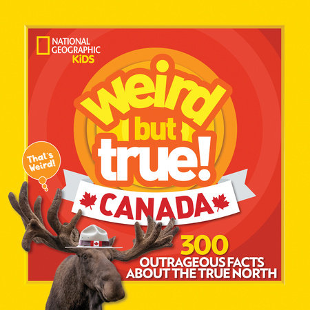 Weird But True! Canada by National Geographic Kids