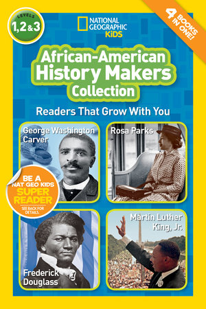 African-American History Makers Collection (National Geographic Kids Readers, Levels 1, 2, & 3) by Barbara Kramer and National Geographic Kids