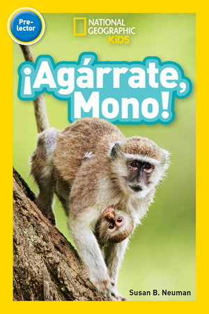 National Geographic Readers: ¡Agárrate, Mono! (Pre-reader)-Spanish Edition by Susan B. Neuman