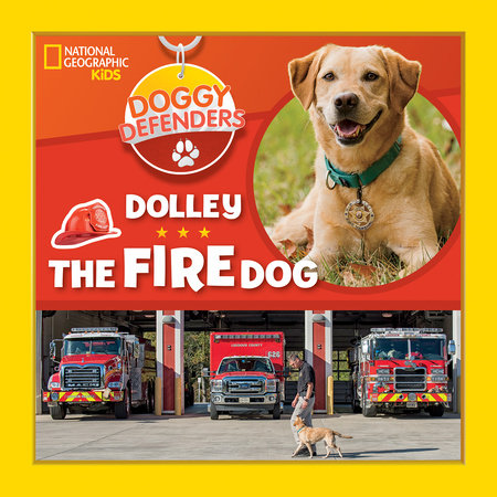 Doggy Defenders: Dolley the Fire Dog by National Geographic, Kids