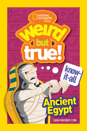 Weird But True! Know-It-All Ancient Egypt by Sarah Wassner Flynn