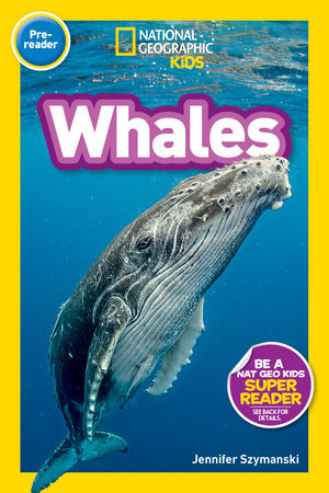 Whales (National Geographic Kids Readers, Pre-Reader) by Jennifer Szymanski