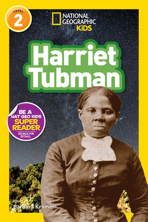 Harriet Tubman (National Geographic Kids Readers, Level 2) by Barbara Kramer and National Geographic Kids