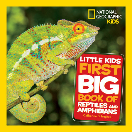 National Geographic Little Kids First Big Book of Reptiles and Amphibians by Catherine D. Hughes