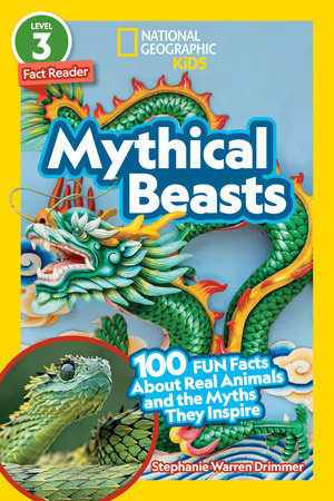 Mythical Beasts (National Geographic Kids Readers, Level 3/Fact Reader) by Stephanie Warren Drimmer and National Geographic Kids