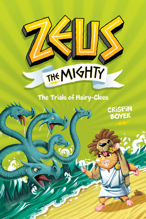 Zeus the Mighty: The Trials of Hairy-Clees (Book 3) by Crispin Boyer