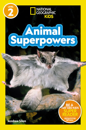 Animal Superpowers (National Geographic Kids Readers, Level 2) by Andrea Silen