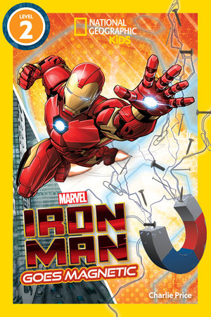 National Geographic Readers: Marvel's Iron Man Goes Magnetic (Level 2) by National Geographic Kids