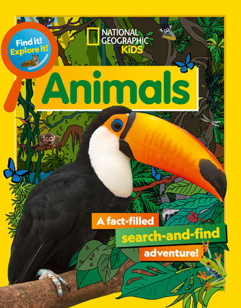 Find It! Explore It! Animals by National Geographic Kids