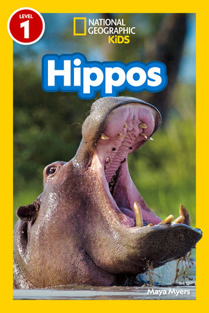 Hippos (National Geographic Kids Readers, Level 1) by Maya Myers and National Geographic Kids