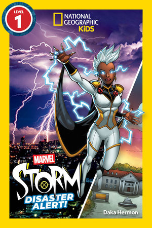 Marvel's Storm: Disaster Alert! (National Geographic Kids Readers, Level 1) by Daka Hermon and National Geographic Kids