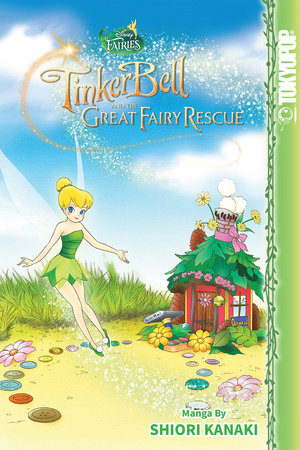 Disney Manga: Fairies - Tinker Bell and the Great Fairy Rescue by Shiori Kanaki