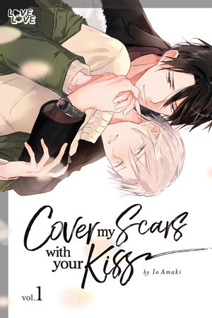 Cover My Scars With Your Kiss, Volume 1 by Io Amaki