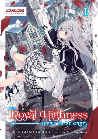 Her Royal Highness Seems to Be Angry, Volume 1 (Light Novel) by Kou Yatsuhashi