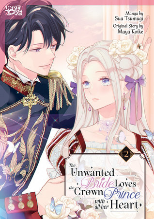 The Unwanted Bride Loves the Crown Prince With All Her Heart, Volume 2 by Maya Koike and Sua Tsumugi