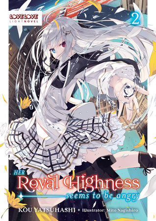 Her Royal Highness Seems to Be Angry, Volume 2 (Light Novel) by Kou Yatsuhashi