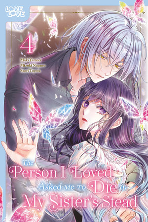 The Person I Loved Asked Me to Die in My Sister's Stead, Volume 4 by Maki Yamori and Mizuki Nagano