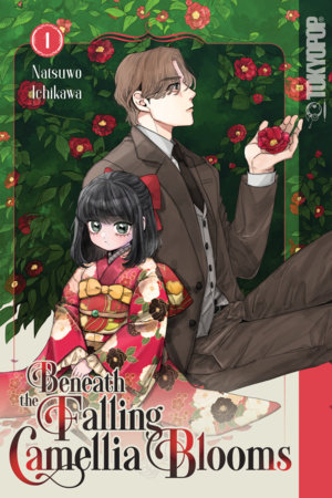 Beneath the Falling Camellia Blooms, Volume 1 by Natsuwo Ichikawa
