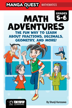 Manga Quest Math: Math Adventures for Grades 5–6: The Fun Way to Learn About Fractions, Decimals, and More! (Hardcover) by Shunji Kurosawa