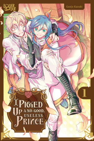 I Picked Up a No-Good, Useless Prince, Volume 1 by Gunjo Kazuki