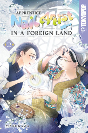 Apprentice Nail Artist in a Foreign Land, Volume 2 by Marukawa