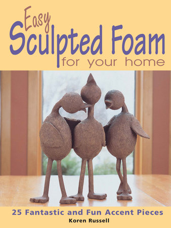 Easy Sculpted Foam for Your Home by Koren Russell