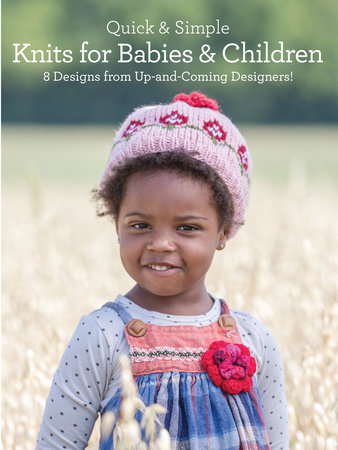 Quick & Simple Knits for Babies and Children by Rosalyn Jung and Kendra Nitta