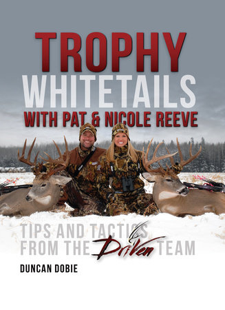 Trophy Whitetails with Pat and Nicole Reeve by Duncan Dobie