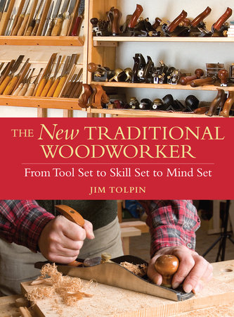 The New Traditional Woodworker by Jim Tolpin