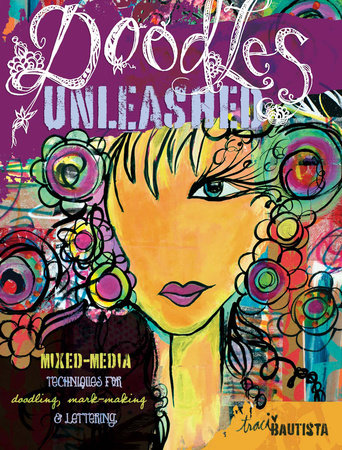 Doodles Unleashed by Traci Bautista