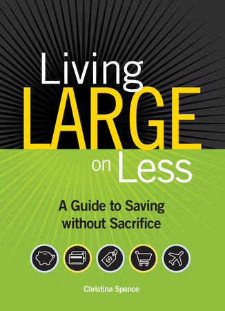 Living Large On Less by Christina Spence