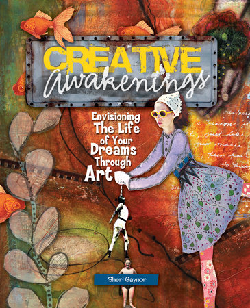Creative Awakenings by Sheri Gaynor