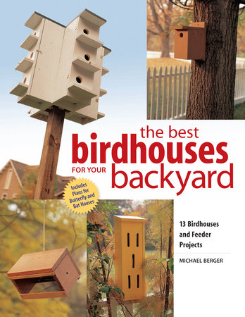 Best Birdhouses for Your Backyard by Michael Berger