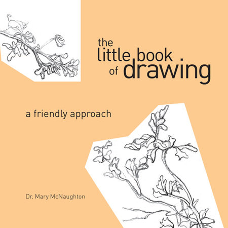 The Little Book of Drawing by Mary Mcnaughton