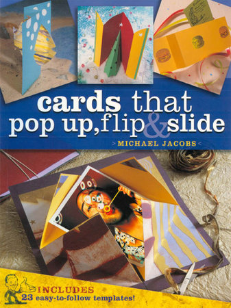 Cards that Pop Up, Flip & Slide by Michael Jacobs