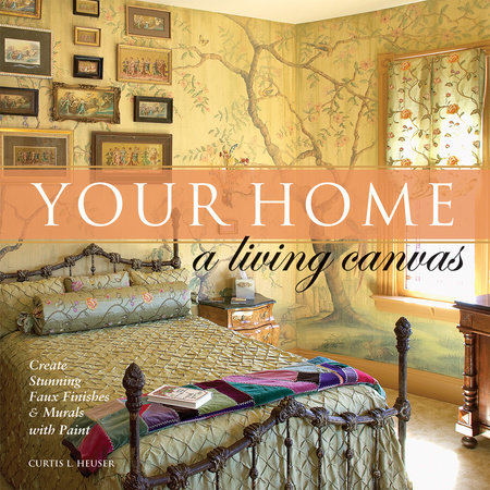 Your Home - A Living Canvas by Curtis Heuser