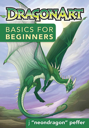 DragonArt Basics for Beginners by Jessica Peffer "Neondragon"