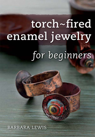 Torch-Fired Enamel Jewelry for Beginners by Barbara Lewis