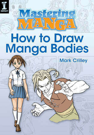 Mastering Manga, How to Draw Manga Bodies by Mark Crilley