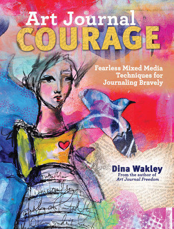 Art Journal Courage by Dina Wakley