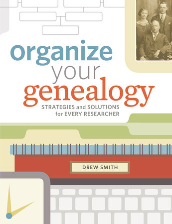 Organize Your Genealogy by Drew Smith