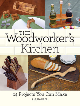 The Woodworker's Kitchen by A.J. Hamler