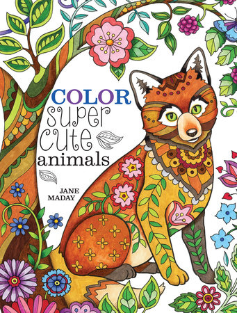 Color Super Cute Animals by Jane Maday