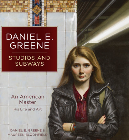 Daniel E. Greene Studios and Subways by Daniel E. Greene and Maureen Bloomfield