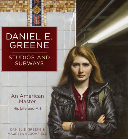 Daniel E. Greene Studios and Subways by Daniel Greene and Maureen Bloomfield