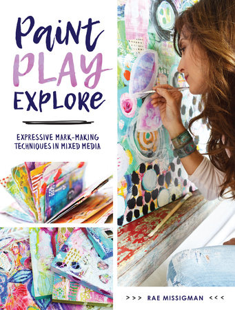 Paint, Play, Explore by Rae Missigman