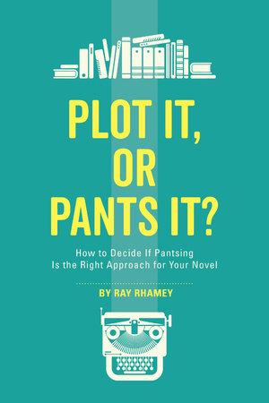 Plot It, or Pants It? by Ray Rhamey