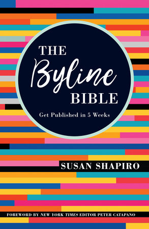 The Byline Bible by Susan Shapiro